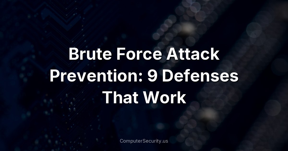 Brute Force Attack Prevention: 9 Defenses That Work
