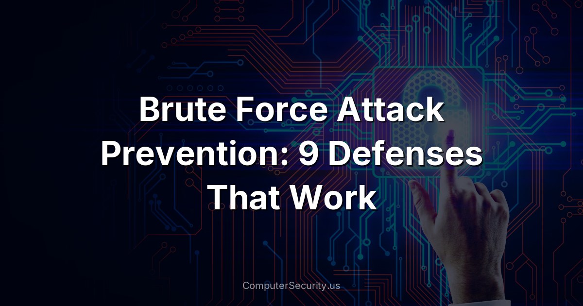Brute Force Attack Prevention: 9 Defenses That Work