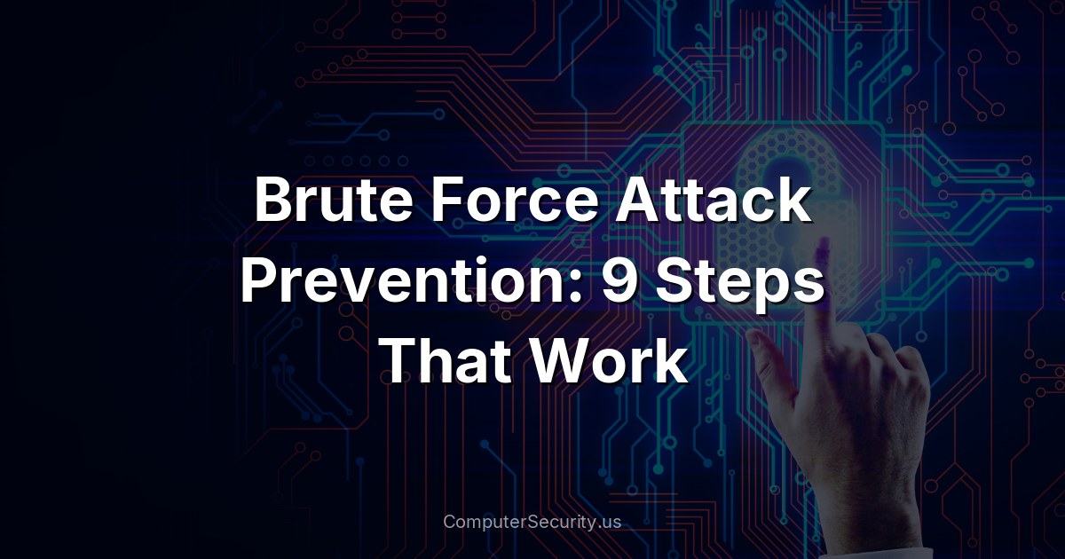 Brute Force Attack Prevention: 9 Steps That Work