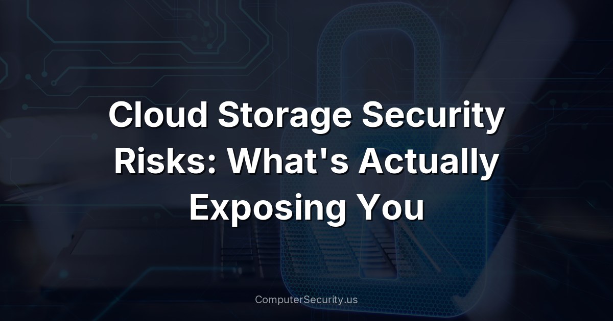 Cloud Storage Security Risks: What's Actually Exposing You