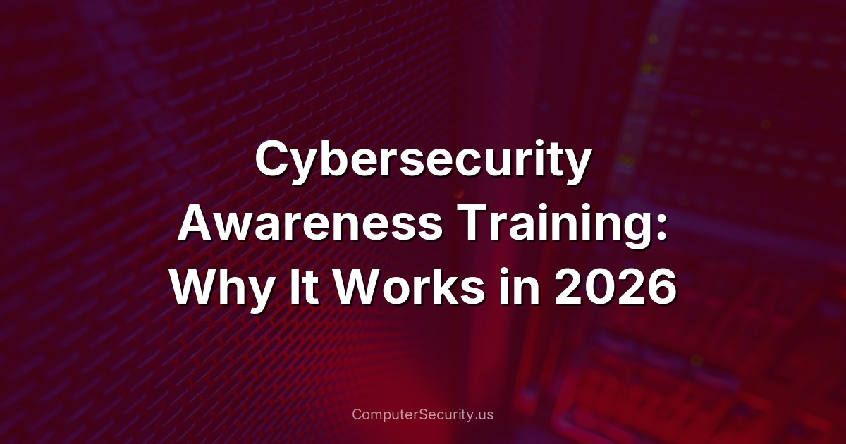 Cybersecurity Awareness Training: Why It Works in 2026