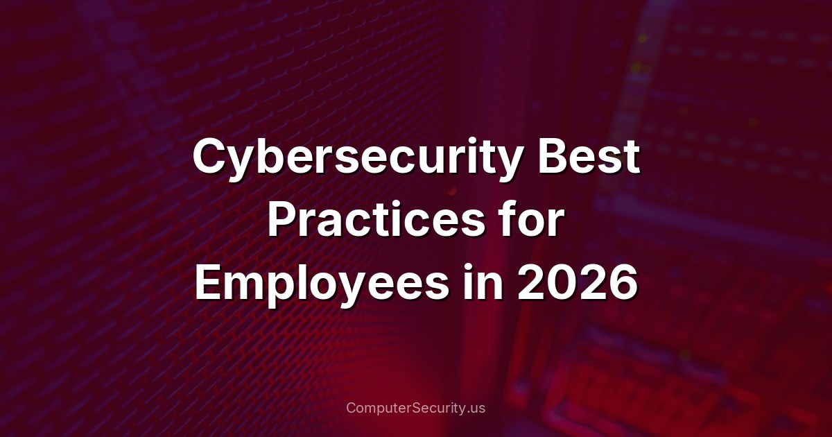 Cybersecurity Best Practices for Employees in 2026