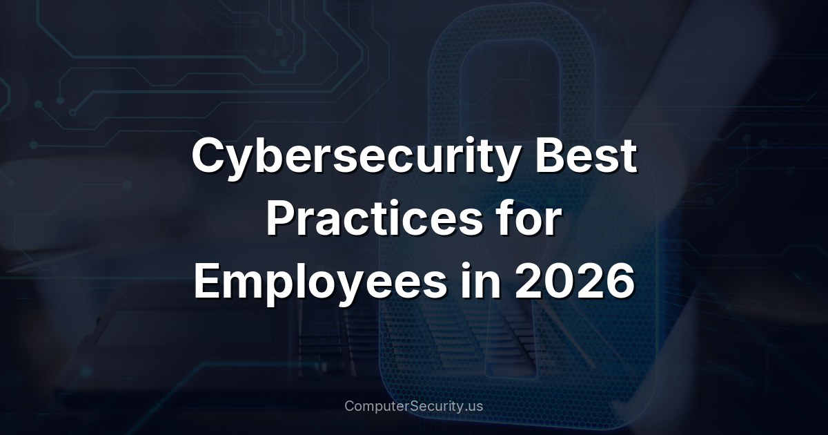 Cybersecurity Best Practices for Employees in 2026