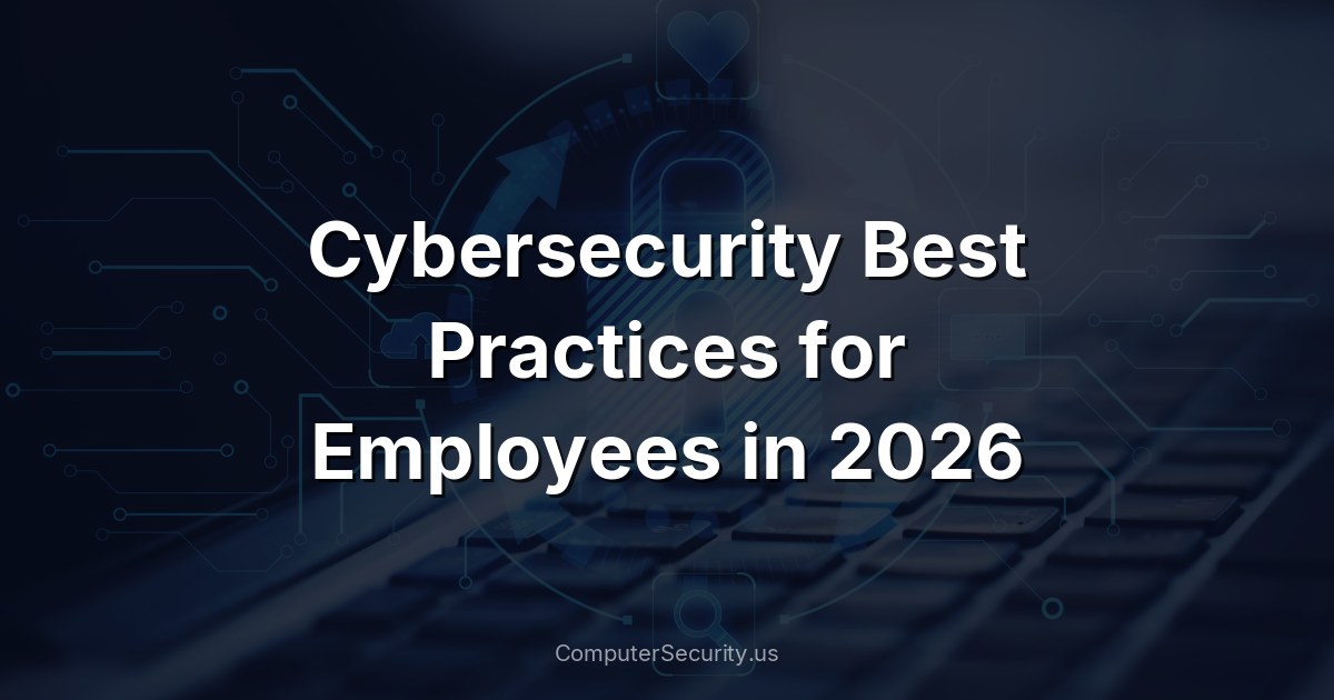 Cybersecurity Best Practices for Employees in 2026