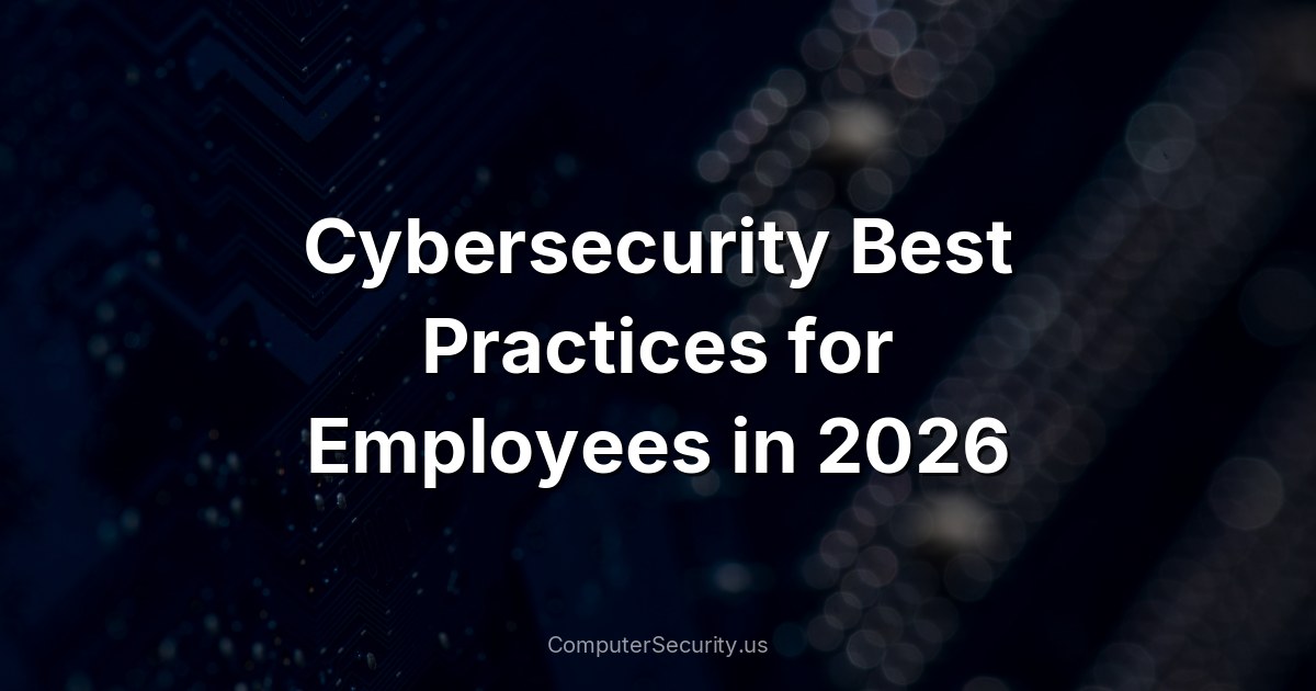 Cybersecurity Best Practices for Employees in 2026