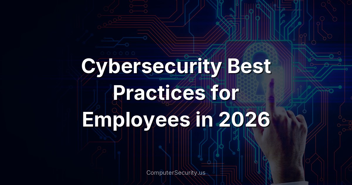 Cybersecurity Best Practices for Employees in 2026