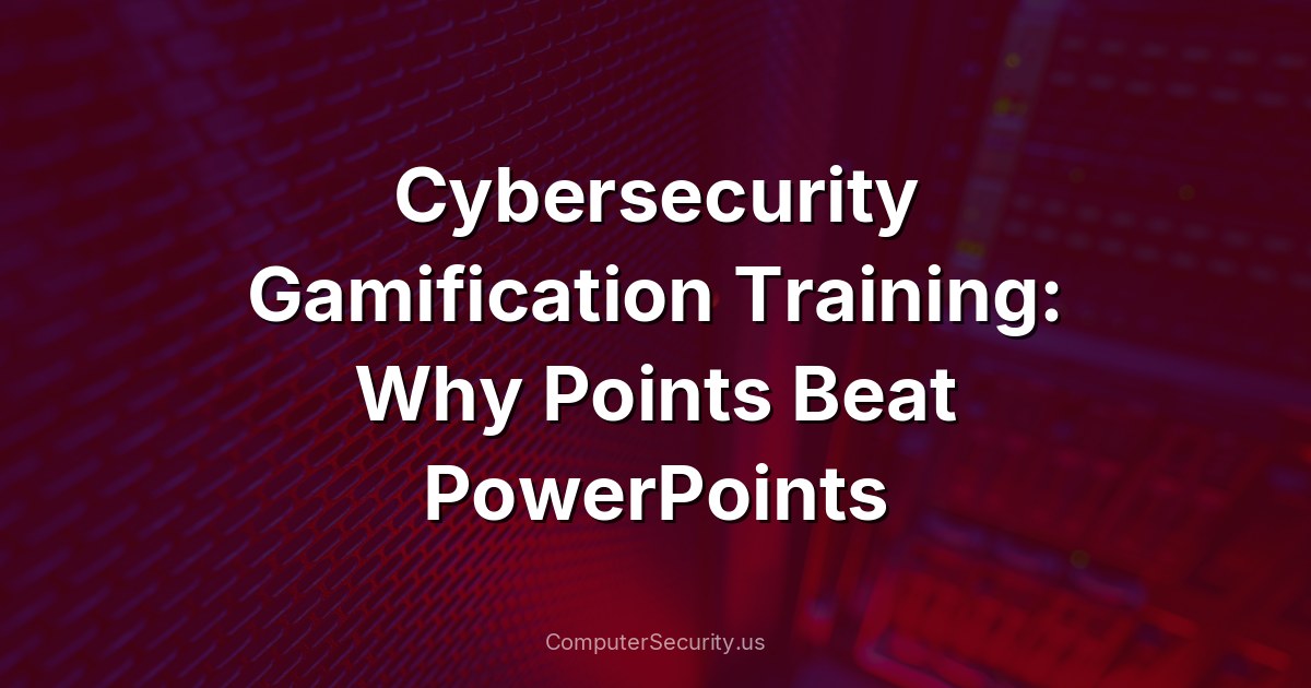 Cybersecurity Gamification Training: Why Points Beat PowerPoints