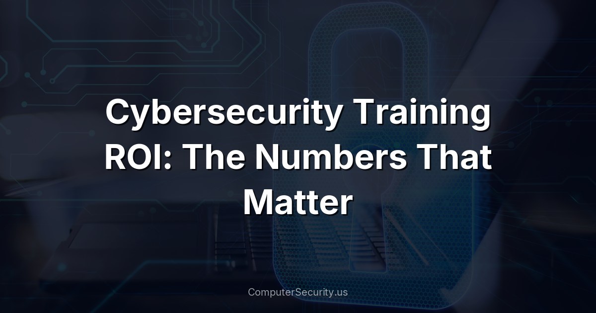 Cybersecurity Training ROI: The Numbers That Matter