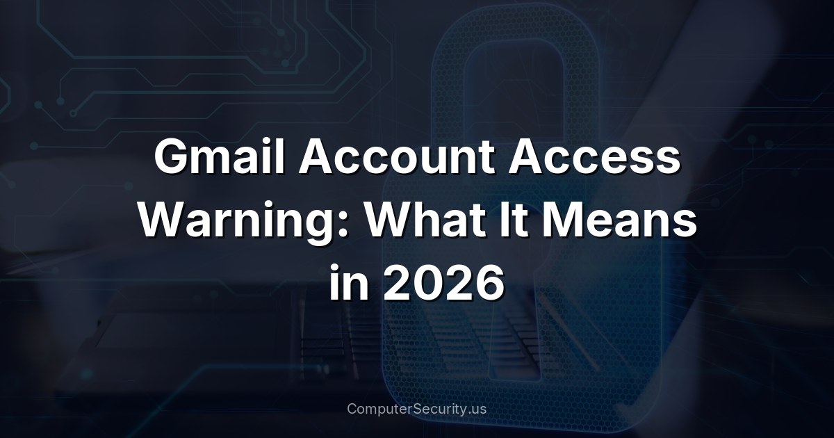 Gmail Account Access Warning: What It Means in 2026