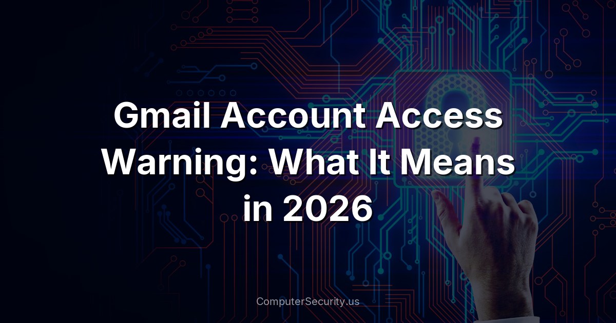 Gmail Account Access Warning: What It Means in 2026
