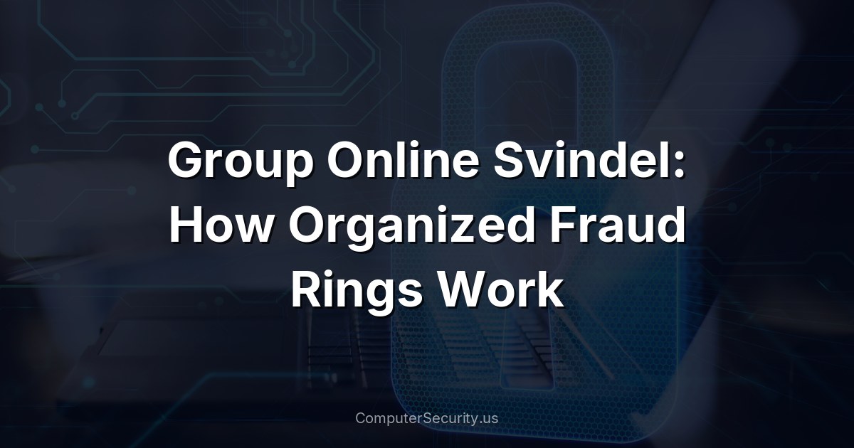 Group Online Svindel: How Organized Fraud Rings Work
