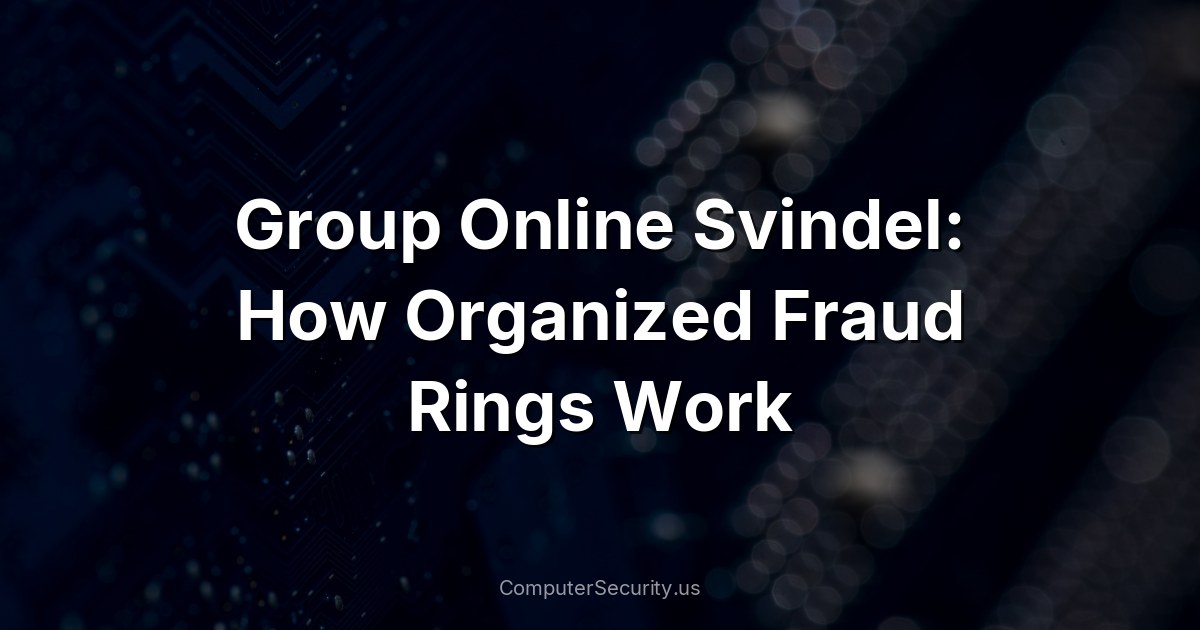 Group Online Svindel: How Organized Fraud Rings Work