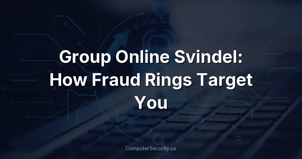 Group Online Svindel: How Fraud Rings Target You