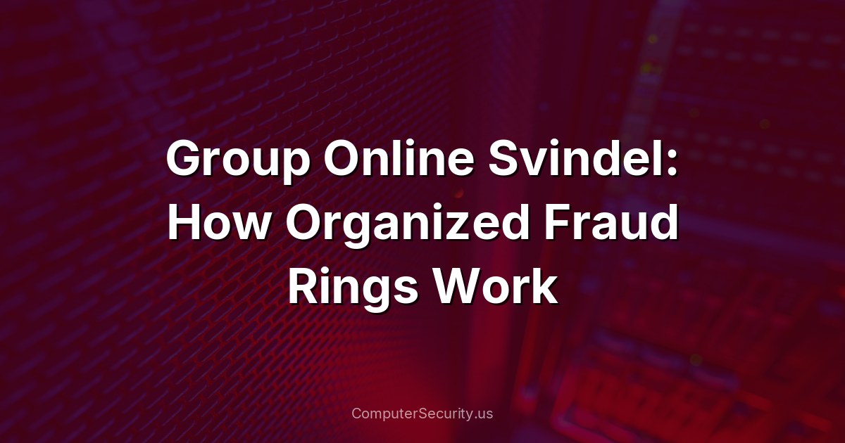 Group Online Svindel: How Organized Fraud Rings Work
