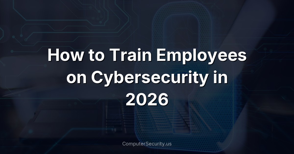 How to Train Employees on Cybersecurity in 2026