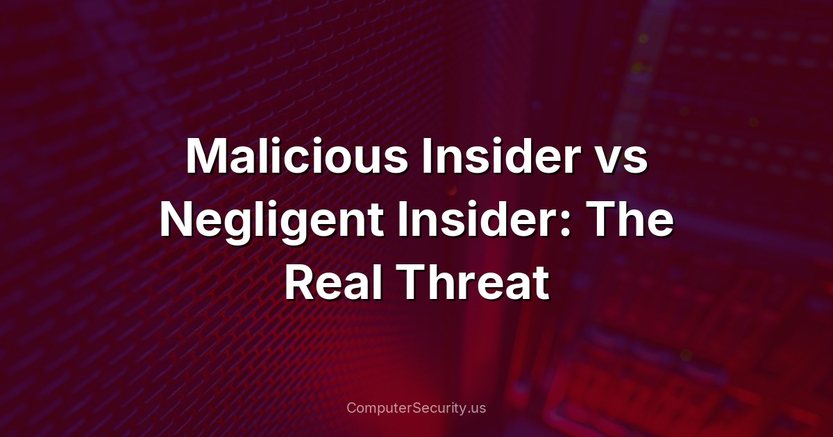 Malicious Insider vs Negligent Insider: The Real Threat