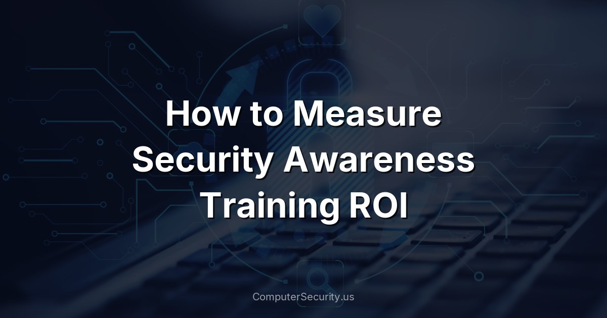 How to Measure Security Awareness Training ROI