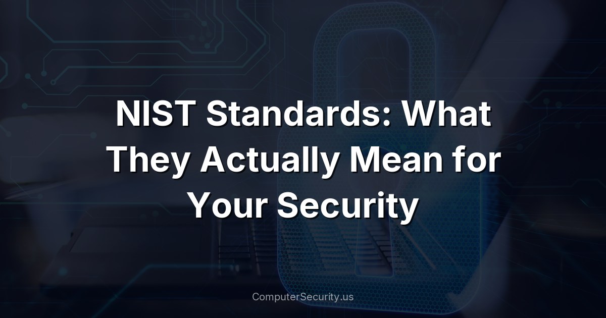 NIST Standards: What They Actually Mean for Your Security