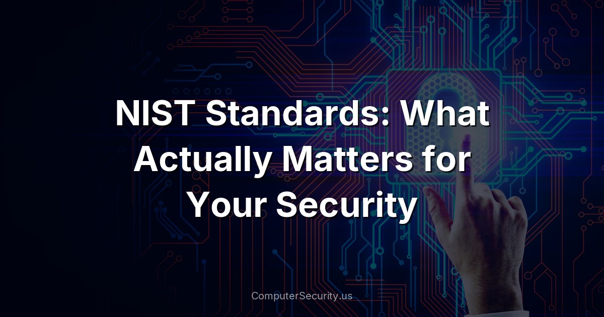 NIST Standards: What Actually Matters for Your Security