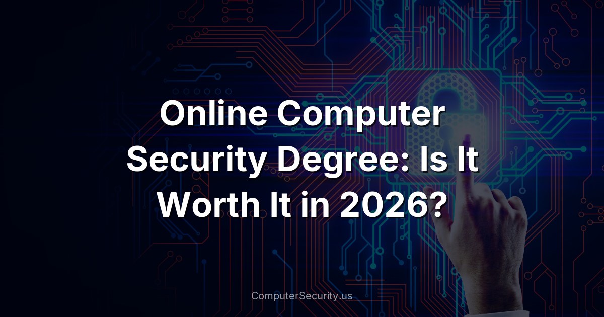Online Computer Security Degree: Is It Worth It in 2026?