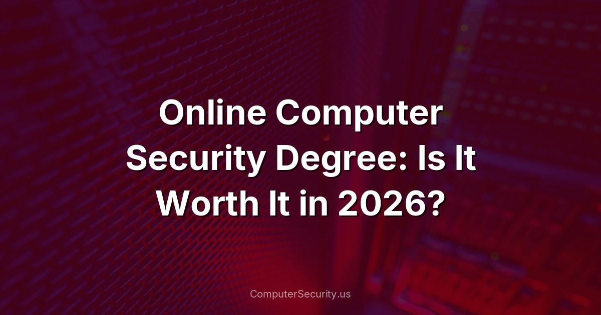 Online Computer Security Degree: Is It Worth It in 2026?