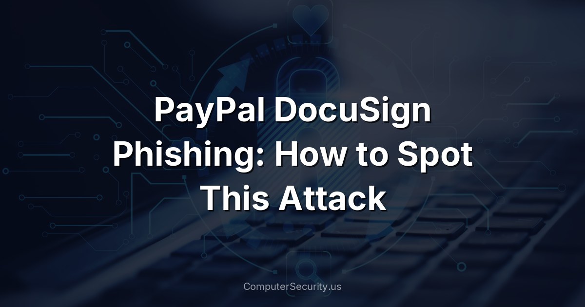 PayPal DocuSign Phishing: How to Spot This Attack