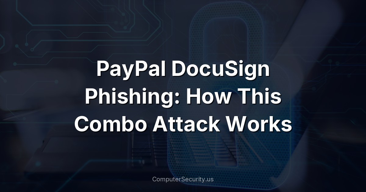 PayPal DocuSign Phishing: How This Combo Attack Works
