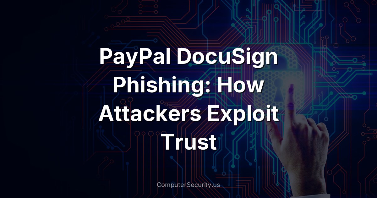 PayPal DocuSign Phishing: How Attackers Exploit Trust