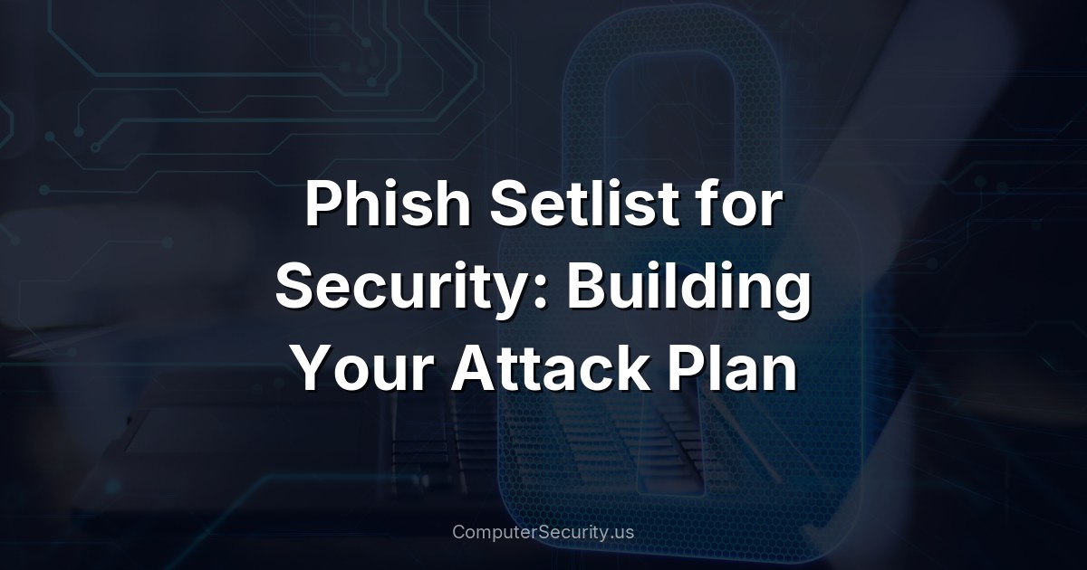 Phish Setlist for Security: Building Your Attack Plan