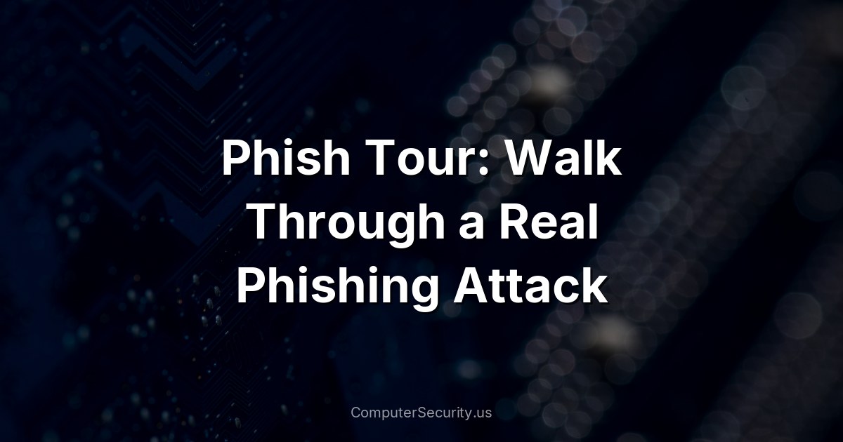 Phish Tour: Walk Through a Real Phishing Attack