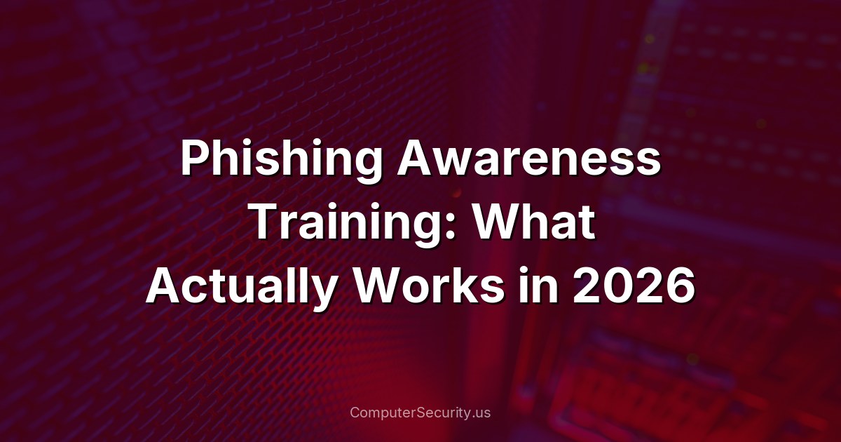 Phishing Awareness Training: What Actually Works in 2026