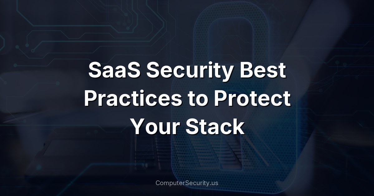 SaaS Security Best Practices to Protect Your Stack