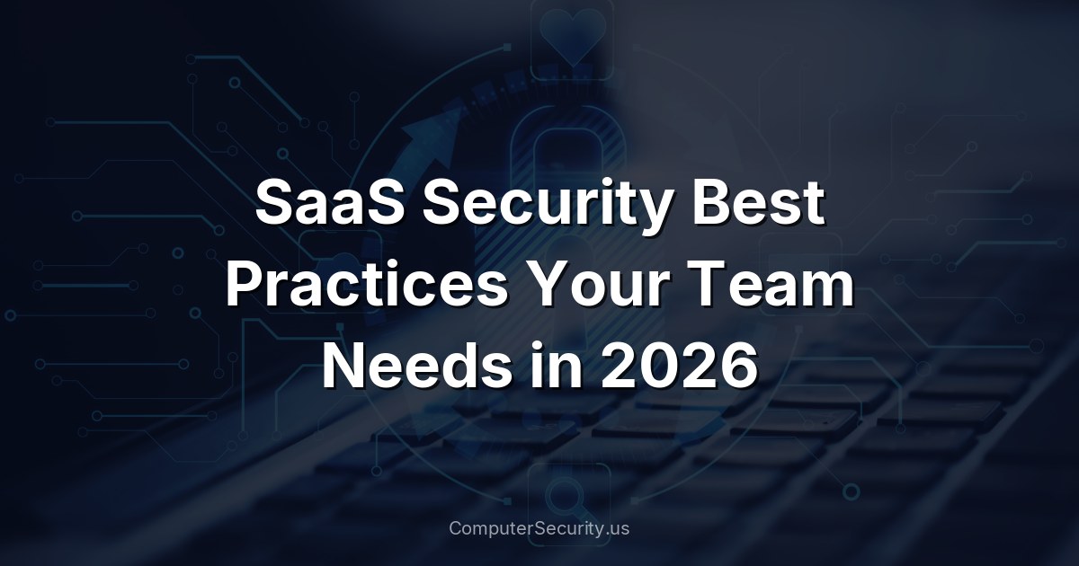 SaaS Security Best Practices Your Team Needs in 2026