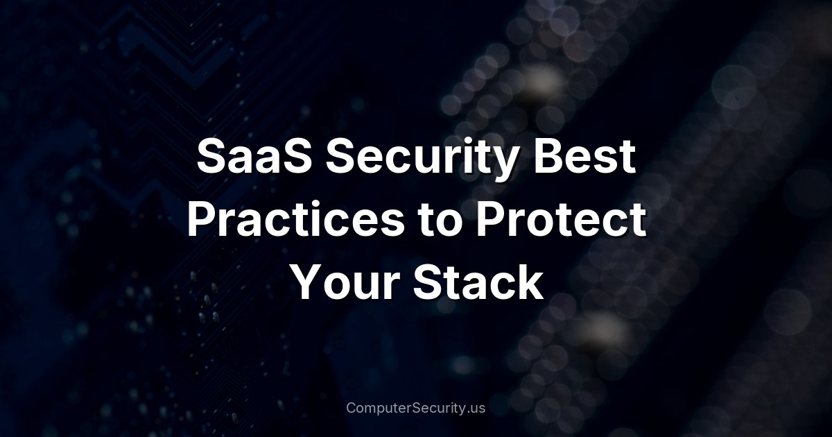 SaaS Security Best Practices to Protect Your Stack