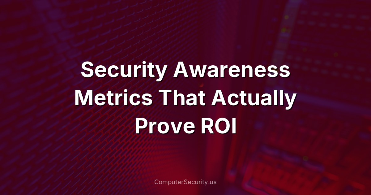 Security Awareness Metrics That Actually Prove ROI