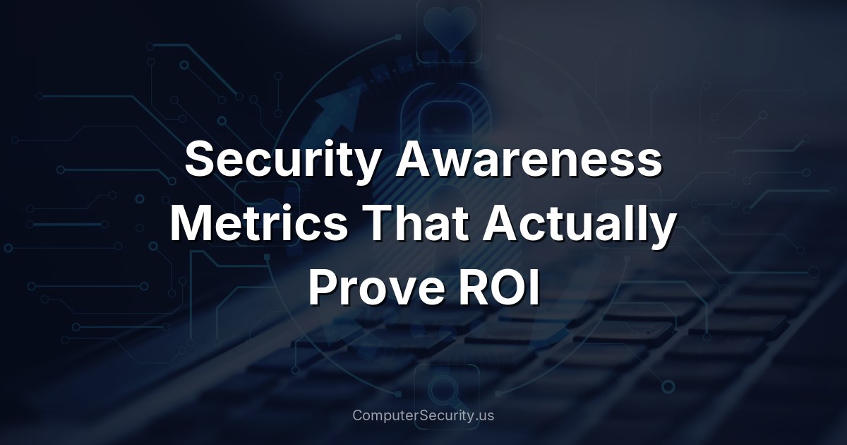 Security Awareness Metrics That Actually Prove ROI