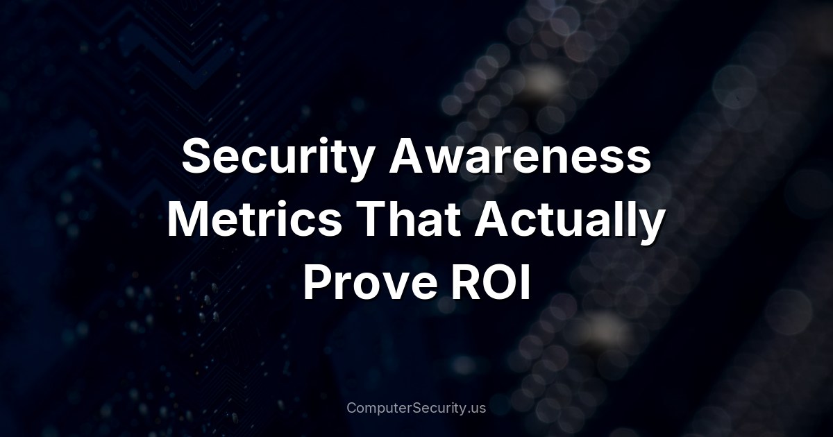 Security Awareness Metrics That Actually Prove ROI