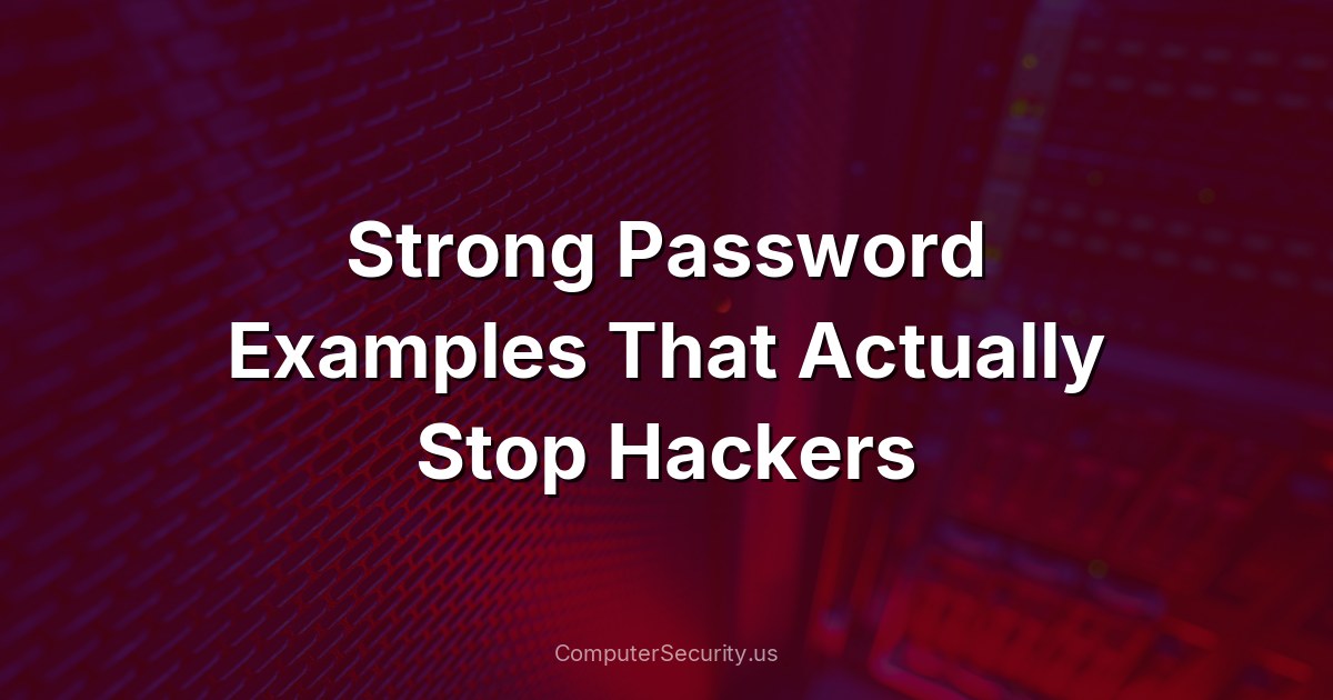 Strong Password Examples That Actually Stop Hackers