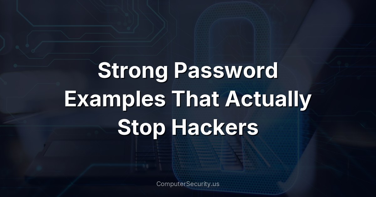 Strong Password Examples That Actually Stop Hackers