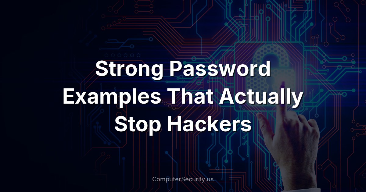 Strong Password Examples That Actually Stop Hackers