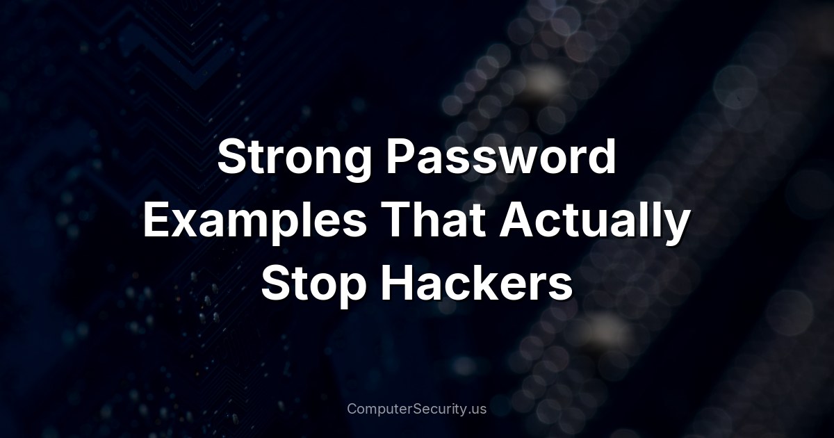 Strong Password Examples That Actually Stop Hackers