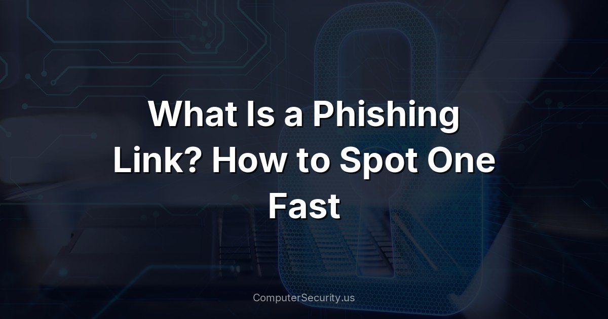 What Is a Phishing Link? How to Spot One Fast